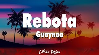 Guaynaa  Rebota Letra [upl. by Wera]