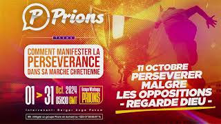 PRIONS 11 Octobre 2024 05h30  PERSEVERER MALGRE LES OPPOSITIONS GARDE LES REGARD SUR DIEU [upl. by Nebur]