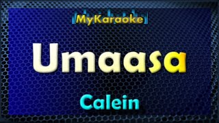 UMAASA  Karaoke version in the style of CALEIN [upl. by Ecnedurp705]