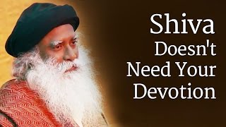 Shiva Doesnt Need Your Devotion  Sadhguru [upl. by Perni]