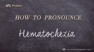 How to Pronounce Hematochezia Real Life Examples [upl. by Herold756]