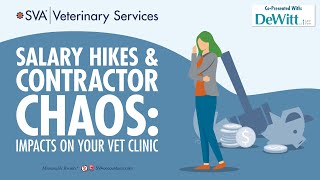 SVA Vet Webinar Series Salary Hikes amp Contractor Chaos Impacts on Your Vet Clinic  112024 [upl. by Bubb]