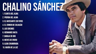 The Best Latin Songs Playlist of Chalino Sánchez  Greatest Hits Of Full Album [upl. by Meijer]