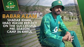 Babar Azam Shadab Khan Imad Wasim et al reflect on the successful preseason camp in Kakul  MA2A [upl. by Yerffe]