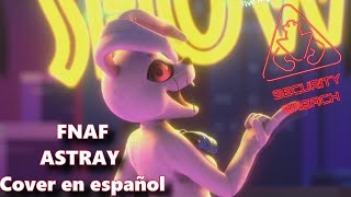 SCRATON  Five Nights at Freddys  Security Breach Astray Cover En Español ft LaWeaAstral [upl. by Nnyrat248]