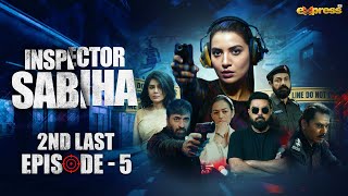 Inspector Sabiha  2nd Last Ep 5 Eng Sub  Rabia Butt  Yasir Hussain  Ehteshamuddin  Express TV [upl. by Georglana]