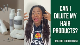 Can I dilute my Hair Products  Ask The Trichologist Ep 15 [upl. by Jamey]