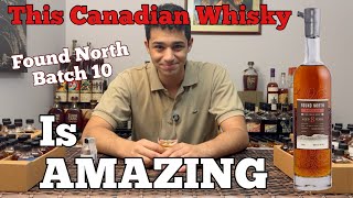 Is This the BEST Canadian Whisky on the Market Found North Batch 10 [upl. by Tiffy]