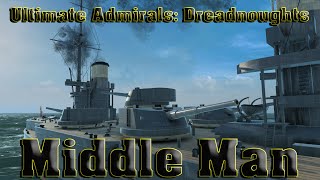 Ultimate Admirals Dreadnoughts  Middle Man Madness [upl. by Spiros]