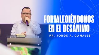 Fortaleciéndonos en el desánimo  Pr Jorge A Canales  3 de noviembre de 2024 [upl. by Irfan913]