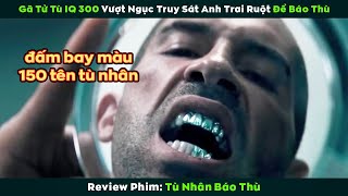 Review Phim Tên quotTử Tùquot vượt ngục để báo thù chính anh trai ruột của mình [upl. by Ahsinot13]