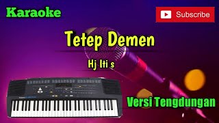 Tetep Demen  Hj Iti S  Karaoke Versi Sandiwaraan  Tengdung Cover [upl. by Lajet302]