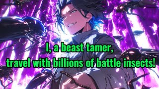 I a beast tamer travel with billions of battle insects [upl. by Melva]