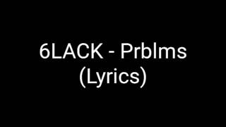 6LACK  Prblms Lyrics [upl. by Towbin]