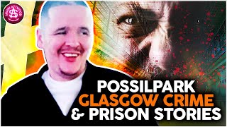 Possilpark Glasgow Crime amp Prison Stories Scott True Crime Podcast 483 [upl. by Morvin]