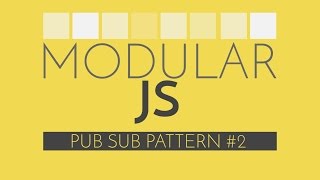 Modular Javascript 5  PubSub Implementation [upl. by Anisah]