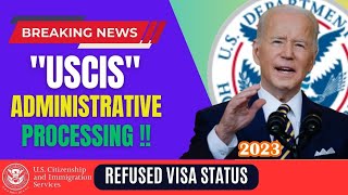 USA quotRefused Immigrant Visa Statusquot Administrative Processing Explained 2024 USA usavisa [upl. by Hospers]