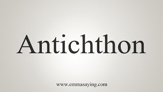 How To Say Antichthon [upl. by Miko66]