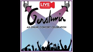 Gershwin  An Online Concert Celebration LIVE [upl. by Sualohcin]