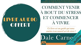 Livre Audio Offert Comment venir à bout du stress et commencer à vivre De  Dale Carnegie [upl. by Berenice]