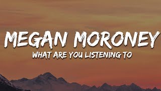 Megan Moroney  What Are You Listening To Lyrics [upl. by Freyah]