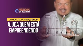 GPS 47  Como a Alta Frequência ajuda quem está empreendendo [upl. by Aerdnas]