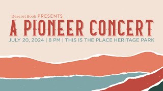 Deseret Book Presents  Pioneer Concert 2024 [upl. by Sarette]