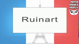 Ruinart  How To Pronounce  French Native Speaker [upl. by Ahsikel]