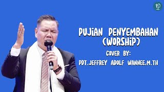 Pujian Penyembahan Worship  Cover By PdtJeffrey Adolf WanneeMTh [upl. by Elorac]