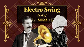 Electro Swing Mix  Best of 2022 💃🎩🕺🔥 [upl. by Boleyn724]