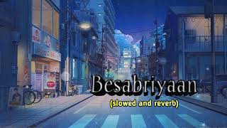 Besabriyaan Slowed and Reverb MSDhoni  The Untold Story  Chill Lofi  Sushant Singh Rajput [upl. by Essej]