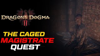 The Caged Magistrate Quest  Dragons Dogma 2 [upl. by Sam486]