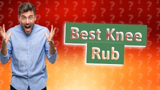 What rub is best for knee pain [upl. by Nivrag]