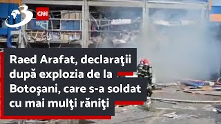 Raed Arafat declaraţii după explozia de la Botoşani care sa soldat cu mai mulţi răniţi [upl. by Primaveras]