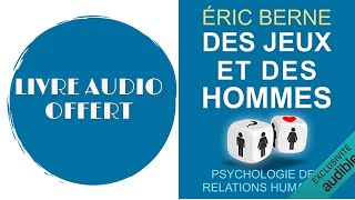 Livre Audio Offert Des jeux et des hommes Psychologie des relations humaines De  Éric Berne [upl. by Champ]