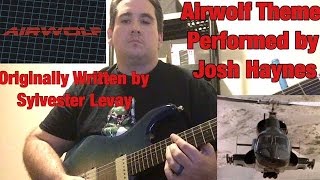 Airwolf Theme guitar cover performed by Josh Haynes [upl. by Arded]