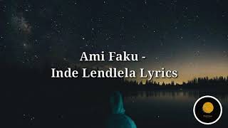 Ami Faku  Inde Lendlela Lyrics [upl. by Wilsey300]