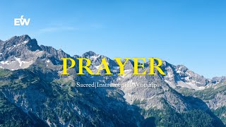 PRAYER  Soaking Worship Music Into Heavenly Sounds  Instrumental Soaking Worship [upl. by Hildebrandt908]