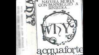 WhyIta  Natura Morta con Panneggio a Sinistra Acquaforte del Divenire Demo 1991 [upl. by Delphinia726]