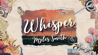 Myles Smith  Whisper Lyrics [upl. by Quiteria435]