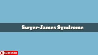 How To Pronounce SwyerJames Syndrome [upl. by Bord165]