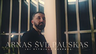 ARNAS ŠVILPAUSKAS JEI RYTOJAUS NEBEBUS 2024 premjera [upl. by Ellirehs]