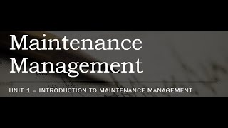 Unit 1 Introduction to Maintenance Management Part 1 [upl. by Aenahs]