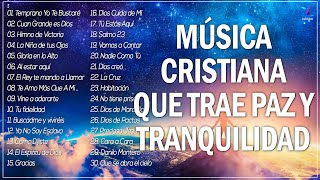 MÚSICA CRISTIANA QUE TRAE PAZ Y TRANQUILIDAD 2022  GRANDES ÉXITOS DE ALABANZA Y ADORIACÓN 2022 [upl. by Eseuqcaj]