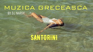 DJ NARDY  MUZICA GRECEASCA  SANTORINI [upl. by Dahsraf]