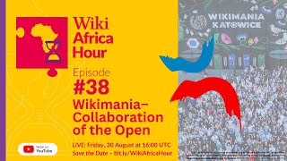 WikiAfrica Hour 38 Wikimania a Collaboration of the Open [upl. by Cerelia768]