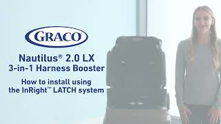 How to Install the Graco® Nautilus® 20 LX 3in1 Harness Booster Seat With the InRight LATCH System [upl. by Sokram]