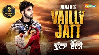 Ninja  Vailly Jatt  New Punjabi Songs 2019  Dulla Vailly  Latest Punjabi song  Shemaroo [upl. by Leor4]