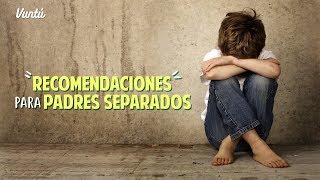 Padres separados Consejos para que tus hijos no sufran [upl. by Ceporah]