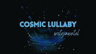 Cosmic Lullaby Instrumental [upl. by Sutphin]